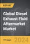 Diesel Exhaust Fluid Aftermarket - Global Strategic Business Report - Product Thumbnail Image