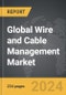 Wire and Cable Management: Global Strategic Business Report - Product Thumbnail Image