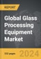 Glass Processing Equipment - Global Strategic Business Report - Product Thumbnail Image