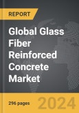Glass Fiber Reinforced Concrete (GFRC) - Global Strategic Business Report- Product Image