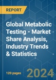 Global Metabolic Testing - Market Share Analysis, Industry Trends & Statistics, Growth Forecasts 2019 - 2029- Product Image