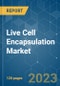 Live Cell Encapsulation Market - Growth, Trends, COVID-19 Impact, and Forecasts (2023 - 2028) - Product Thumbnail Image