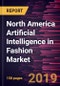 North America Artificial Intelligence in Fashion Market to 2027 - Regional Analysis and Forecasts by Offerings; Deployment; Application; End-User Industry - Product Thumbnail Image