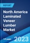 North America Laminated Veneer Lumber Market: Industry Trends, Share, Size, Growth, Opportunity and Forecast 2023-2028 - Product Thumbnail Image