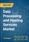 Data Processing and Hosting Services Market - Growth, Trends, COVID-19 Impact, and Forecasts (2023-2028) - Product Thumbnail Image