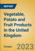 Vegetable, Potato and Fruit Products in the United Kingdom: ISIC 1513- Product Image