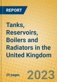 Tanks, Reservoirs, Boilers and Radiators in the United Kingdom: ISIC 2812- Product Image