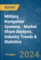 Military Navigation Systems - Market Share Analysis, Industry Trends & Statistics, Growth Forecasts 2019 - 2029 - Product Image