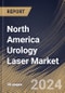 North America Urology Laser Market Size, Share & Trends Analysis Report By Laser Type (Holmium Laser System, Thulium Laser System, Diode Laser System, and Others), By Application By Country and Growth Forecast, 2024 - 2031 - Product Image