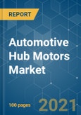 Automotive Hub Motors Market - Growth, Trends, COVID-19 Impact, and Forecasts (2021 - 2026)- Product Image