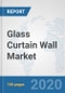 Glass Curtain Wall Market: Global Industry Analysis, Trends, Market Size, and Forecasts up to 2025 - Product Thumbnail Image