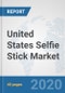 United States Selfie Stick Market: Prospects, Trends Analysis, Market Size and Forecasts up to 2025 - Product Thumbnail Image