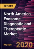 North America Exosome Diagnostic and Therapeutic Market Forecast to 2027 - COVID-19 Impact and Regional Analysis by Application; Product; End User, and Country- Product Image