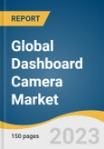 Global Dashboard Camera Market Size, Share & Trends Analysis Report by Technology (Basic, Advanced, and Smart), Product, Video Quality, Application, Distribution Channel, Region, and Segment Forecasts, 2023-2030- Product Image