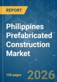 Philippines Prefabricated Construction - Market Share Analysis, Industry Trends & Statistics, Growth Forecasts (2026-2031)- Product Image