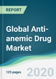 Global Anti-anemic Drug Market - Forecasts from 2020 to 2025- Product Image