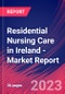 Residential Nursing Care in Ireland - Industry Market Research Report - Product Thumbnail Image