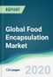 Global Food Encapsulation Market - Forecasts from 2020 to 2025 - Product Thumbnail Image