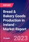 Bread & Bakery Goods Production in Ireland - Industry Market Research Report - Product Image