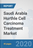 Saudi Arabia Hurthle Cell Carcinoma (HCC) Treatment Market: Prospects, Trends Analysis, Market Size and Forecasts up to 2025- Product Image