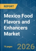 Mexico Food Flavors and Enhancers - Market Share Analysis, Industry Trends & Statistics, Growth Forecasts (2026-2031)- Product Image