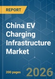 China EV Charging Infrastructure - Market Share Analysis, Industry Trends & Statistics, Growth Forecasts (2026-2031)- Product Image