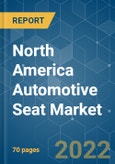 North America Automotive Seat Market - Growth, Trends, COVID-19 Impact, and Forecasts (2022 - 2027)- Product Image