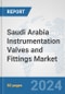 Saudi Arabia Instrumentation Valves and Fittings Market: Prospects, Trends Analysis, Market Size and Forecasts up to 2030 - Product Thumbnail Image
