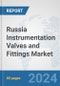 Russia Instrumentation Valves and Fittings Market: Prospects, Trends Analysis, Market Size and Forecasts up to 2030 - Product Thumbnail Image