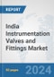 India Instrumentation Valves and Fittings Market: Prospects, Trends Analysis, Market Size and Forecasts up to 2030 - Product Thumbnail Image