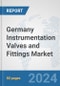 Germany Instrumentation Valves and Fittings Market: Prospects, Trends Analysis, Market Size and Forecasts up to 2030 - Product Thumbnail Image