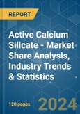 Active Calcium Silicate - Market Share Analysis, Industry Trends & Statistics, Growth Forecasts 2019 - 2029- Product Image