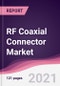 RF Coaxial Connector Market (2021-2026) - Product Thumbnail Image