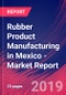 Rubber Product Manufacturing in Mexico - Industry Market Research Report - Product Thumbnail Image