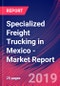 Specialized Freight Trucking in Mexico - Industry Market Research Report - Product Thumbnail Image