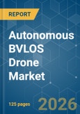 Autonomous BVLOS Drone - Market Share Analysis, Industry Trends & Statistics, Growth Forecasts (2026-2031)- Product Image