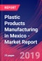 Plastic Products Manufacturing in Mexico - Industry Market Research Report - Product Thumbnail Image