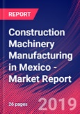Construction Machinery Manufacturing in Mexico - Industry Market Research Report- Product Image
