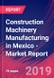 Construction Machinery Manufacturing in Mexico - Industry Market Research Report - Product Thumbnail Image