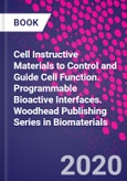 Cell Instructive Materials to Control and Guide Cell Function. Programmable Bioactive Interfaces. Woodhead Publishing Series in Biomaterials- Product Image