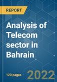 Analysis of Telecom sector in Bahrain - Growth, Trends, COVID-19 Impact, and Forecasts (2022 - 2027)- Product Image
