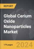 Cerium Oxide Nanoparticles - Global Strategic Business Report- Product Image