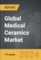 Medical Ceramics - Global Strategic Business Report - Product Thumbnail Image