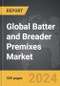 Batter and Breader Premixes - Global Strategic Business Report - Product Thumbnail Image