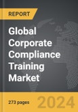 Corporate Compliance Training - Global Strategic Business Report- Product Image
