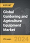Gardening and Agriculture Equipment - Global Strategic Business Report - Product Image