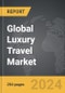 Luxury Travel: Global Strategic Business Report - Product Image