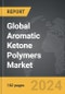 Aromatic Ketone Polymers - Global Strategic Business Report - Product Thumbnail Image