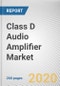 Class D Audio Amplifier Market By Amplifier Type, Device, and End use: Global Opportunity Analysis and Industry Forecast, 2019-2026 - Product Thumbnail Image