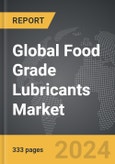 Food Grade Lubricants - Global Strategic Business Report- Product Image